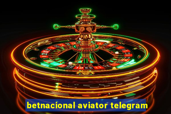 betnacional aviator telegram